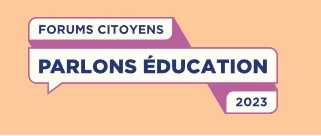 Forums citoyens &laquo;Parlons Éducation&raquo; pour tous!